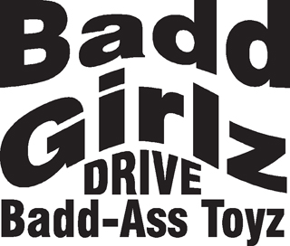 Badd Girlz Drive Badd Ass Toyz